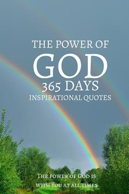 The Power Of God 365 Days Inspirational Quotes: The power of God is with you at all times 6x9 Inches