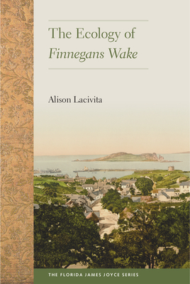 The Ecology of Finnegans Wake (Florida James Joyce) Cover Image