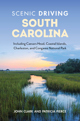 Scenic Driving South Carolina: Including Caesars Head, Coastal Islands, Charleston, and Congaree National Park