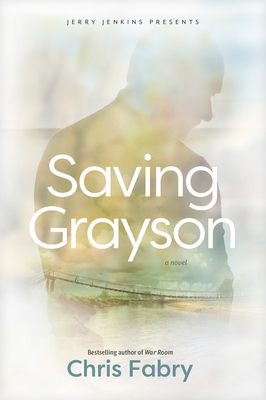 Saving Grayson By Chris Fabry Cover Image