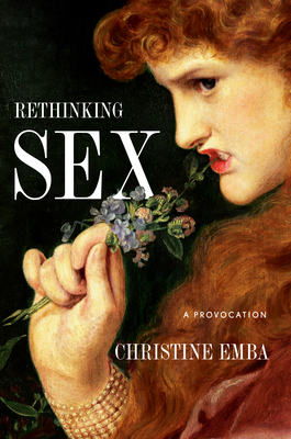 Rethinking Sex: A Provocation By Christine Emba Cover Image