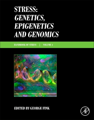 Stress: Genetics, Epigenetics and Genomics: Volume 4: Handbook of Stress Cover Image
