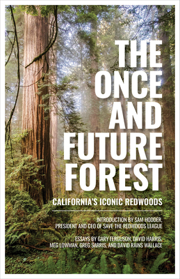 The Once and Future Forest: California's Iconic Redwoods Cover Image