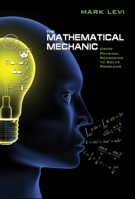 The Mathematical Mechanic: Using Physical Reasoning to Solve Problems Cover Image