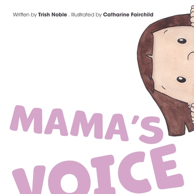 Mama's Voice By Trish Noble, Catharine Fairchild (Illustrator) Cover Image