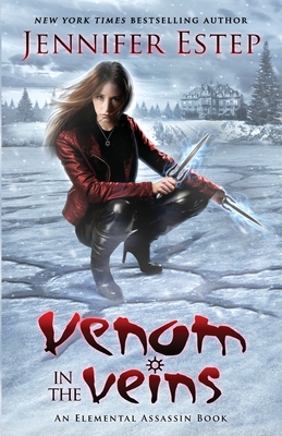 Venom in the Veins: An Elemental Assassin Book By Jennifer Estep Cover Image