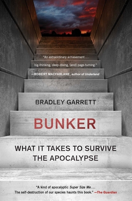 Bunker: What It Takes to Survive the Apocalypse By Bradley Garrett Cover Image
