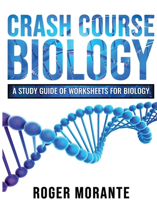 Crash Course Biology: A Study Guide of Worksheets for Biology By Roger Morante Cover Image
