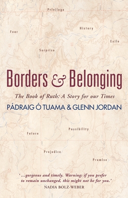 Borders and Belonging: The Book of Ruth: A story for our times By Pádraig Ó. Tuama, Glenn Jordan Cover Image