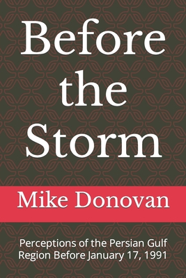 Before the Storm: Perceptions of the Persian Gulf Region Before January 17, 1991 Cover Image