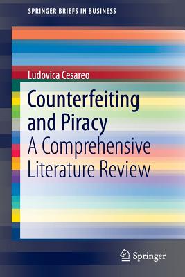 Counterfeiting and Piracy: A Comprehensive Literature Review (SpringerBriefs in Business) Cover Image