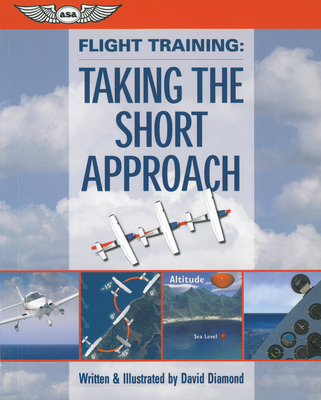 Flight Training: Taking the Short Approach By David Diamond, David Diamond (Illustrator) Cover Image