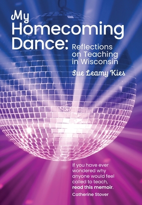 My Homecoming Dance: Reflections on Teaching in Wisconsin Cover Image