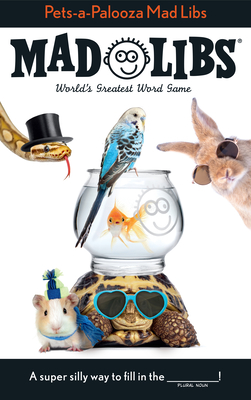 Pets-a-Palooza Mad Libs: World's Greatest Word Game By Anu Ohioma Cover Image
