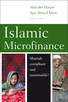 Islamic Microfinance: Shari'ah Compliant and Sustainable? By Malcolm Harper (Editor), Ajaz Ahmed Khan (Editor) Cover Image