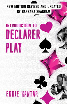Introduction to Declarer Play: Second Edition By Eddie Kantar, Barbara Seagram (Editor) Cover Image