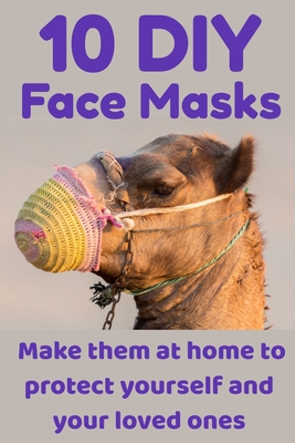 10 DIY Face Masks: Make them at home to protect yourself and your loved ones Cover Image