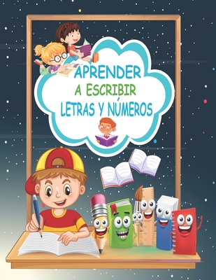 Aprender a Escribir Letras y Números: Primer Libro para Colorear para Niños  de 1 Año a 4 Años Colorear letras y números de una manera fácil para niños  (Paperback)