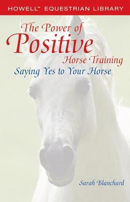 Cover for The Power of Positive Horse Training