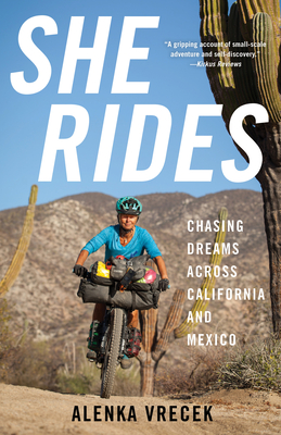 She Rides: Chasing Dreams Across California and Mexico By Alenka Vrecek Cover Image