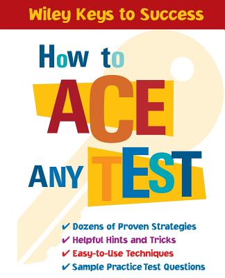 How to Ace Any Test (Wiley Keys to Success) Cover Image