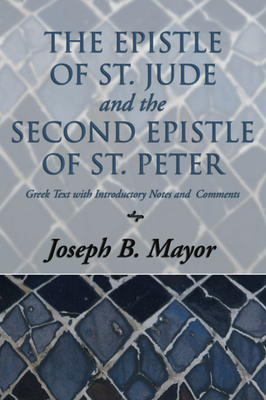 The Epistle of St. Jude and the Second Epistle of St. Peter: Greek Text with Introduction, Notes and Comments Cover Image