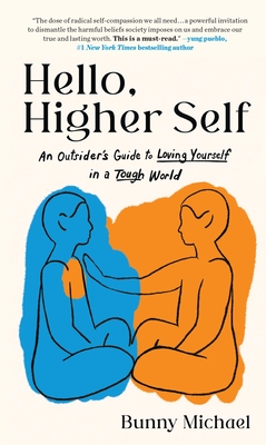 Hello, Higher Self: An Outsider's Guide to Loving Yourself in a Tough World Cover Image