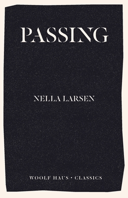 Passing: The revolutionary novel which inspired Rebecca Hall's powerful film adaptation (Woolf Haus Classics)