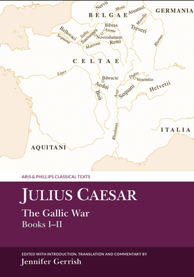 Julius Caesar: The Gallic War Books I-II (Aris & Phillips Classical Texts)