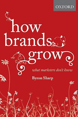 How Brands Grow: What Marketers Don't Know By Byron Sharp Cover Image