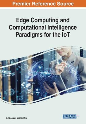 Edge Computing and Computational Intelligence Paradigms for the IoT By G. Nagarajan (Editor), R. I. Minu (Editor) Cover Image