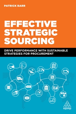 Effective Strategic Sourcing: Drive Performance with Sustainable Strategies for Procurement By Patrick Barr Cover Image