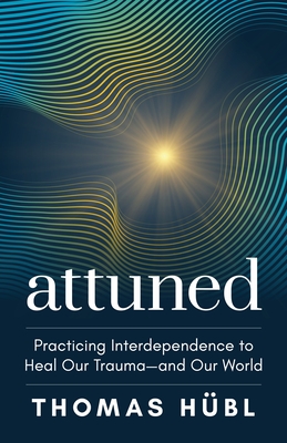 Attuned: Practicing Interdependence to Heal Our Trauma—and Our World Cover Image