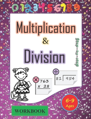 Multiplication and division workbook Ages 6-9: Mastering the Basic Math Facts in Multiplication and Division. A step-by-step practice workbook, for 3r Cover Image