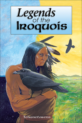 Legends of the Iroquois (Myths and Legends) Cover Image