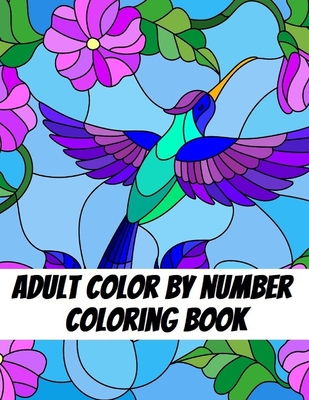 Color By Number Adult Coloring Book: Large Print Coloring Book For