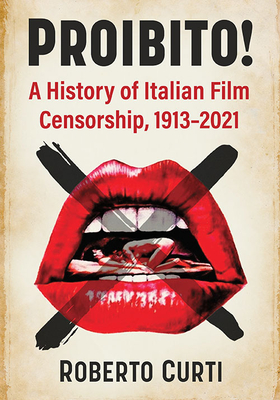 Proibito!: A History of Italian Film Censorship, 1913-2021 Cover Image