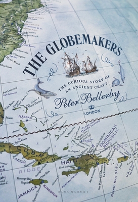The Globemakers: The Curious Story of an Ancient Craft By Peter Bellerby Cover Image