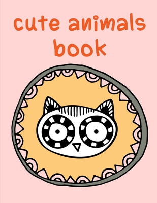 Download Cute Animals Book Adorable Animal Designs Funny Coloring Pages For Kids Children American Animals 10 Paperback Chaucer S Books
