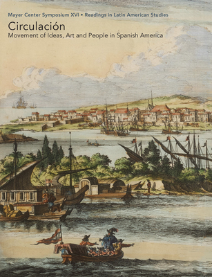 Circulación: Movement of Ideas, Art, and People in Spanish America By Jorge F. Rivas Pérez (Editor) Cover Image