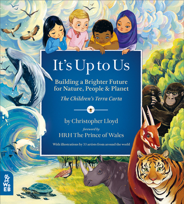It's Up to Us: Building a Brighter Future for Nature, People & Planet (the Children's Terra Carta) By Hrh the Prince of Wales, Christopher Lloyd, Peter Sís (Illustrator) Cover Image