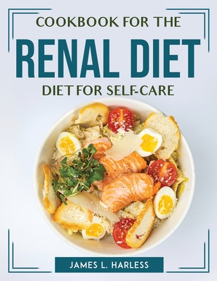 Cookbook for the Renal Diet for Self-Care By James L Harless Cover Image
