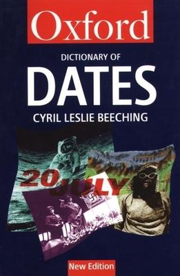A Dictionary of Dates (Oxford Quick Reference) By Cyril Leslie Beeching Cover Image