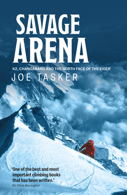 Savage Arena: K2, Changabang and the North Face of the Eiger Cover Image