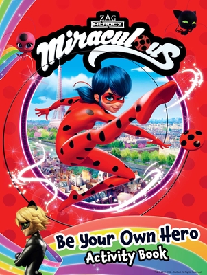 Miraculous: Be Your Own Hero Activity Book: 100% Official Ladybug & Cat Noir Gift for Kids By BuzzPop Cover Image