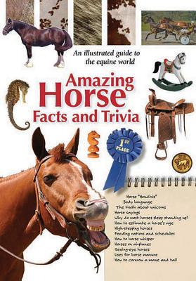 Amazing Horse Facts And Trivia (Amazing Facts & Trivia)