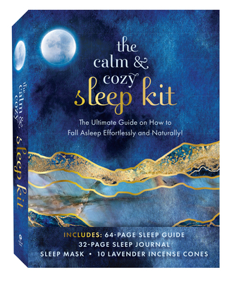 The Calm & Cozy Sleep Kit: The Ultimate Guide on How to Fall Asleep Effortlessly and Naturally! Includes: 64-page sleep guide, 32-page sleep journal, sleep mask, 10 lavender incense cones By Beth Wyatt Cover Image