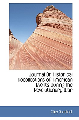 Journal or Historical Recollections of American Events During the Revolutionary War Cover Image