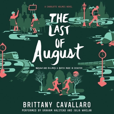 The Last of August Lib/E (Charlotte Holmes Trilogy #2) By Brittany Cavallaro, Graham Halstead (Read by), Julia Whelan (Read by) Cover Image