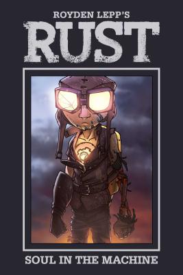 Rust Vol. 4: Soul in the Machine By Royden Lepp Cover Image